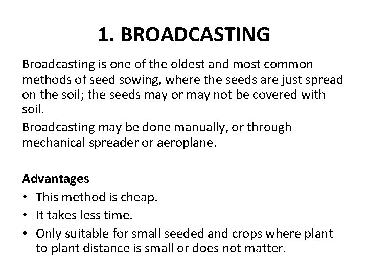 1. BROADCASTING Broadcasting is one of the oldest and most common methods of seed 1. BROADCASTING Broadcasting is one of the oldest and most common methods of seed
