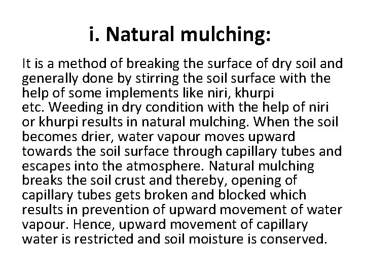 i. Natural mulching: It is a method of breaking the surface of dry soil i. Natural mulching: It is a method of breaking the surface of dry soil