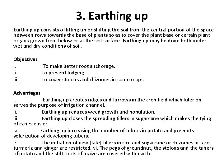 3. Earthing up consists of lifting up or shifting the soil from the central 3. Earthing up consists of lifting up or shifting the soil from the central