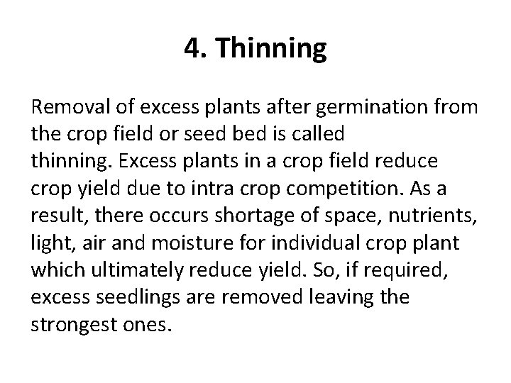 4. Thinning Removal of excess plants after germination from the crop field or seed 4. Thinning Removal of excess plants after germination from the crop field or seed