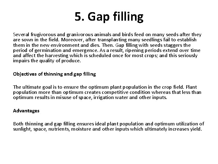 5. Gap filling Several frugivorous and granivorous animals and birds feed on many seeds 5. Gap filling Several frugivorous and granivorous animals and birds feed on many seeds