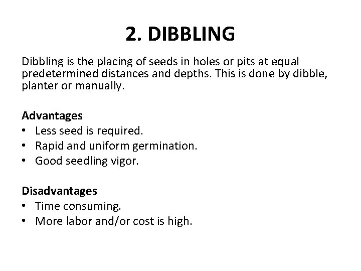 2. DIBBLING Dibbling is the placing of seeds in holes or pits at equal 2. DIBBLING Dibbling is the placing of seeds in holes or pits at equal
