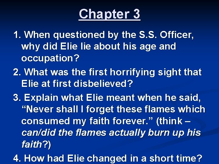 Chapter 3 1. When questioned by the S. S. Officer, why did Elie about
