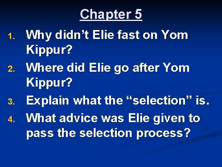 Chapter 5 1. 2. 3. 4. Why didn’t Elie fast on Yom Kippur? Where