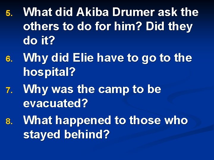 5. 6. 7. 8. What did Akiba Drumer ask the others to do for