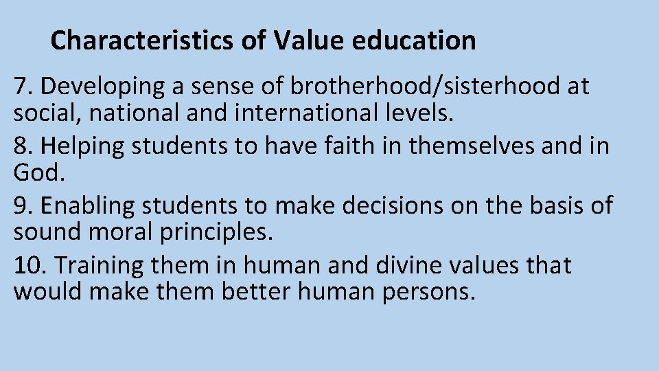 Characteristics of Value education 7. Developing a sense of brotherhood/sisterhood at social, national and