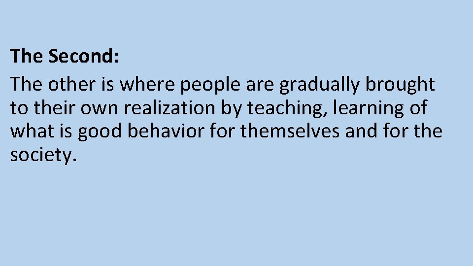 The Second: The other is where people are gradually brought to their own realization