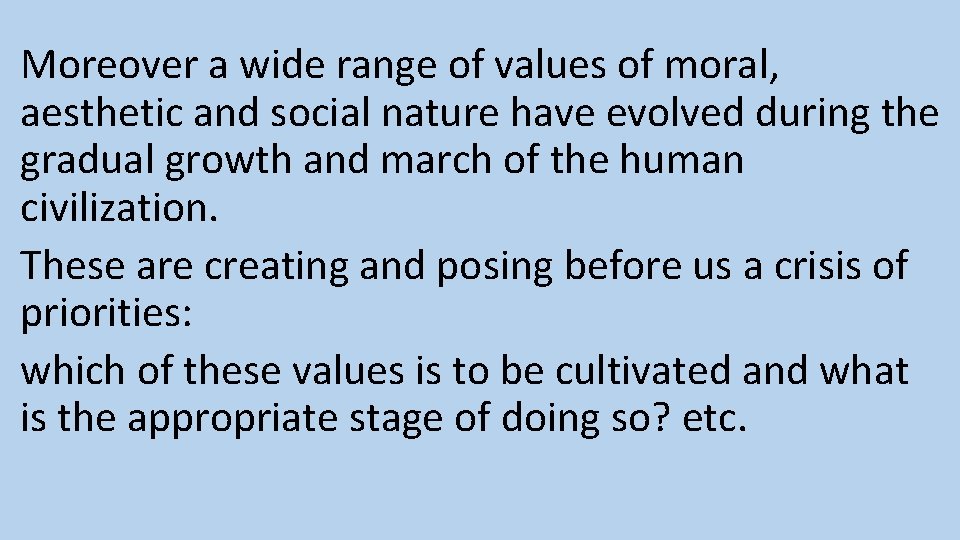 Moreover a wide range of values of moral, aesthetic and social nature have evolved