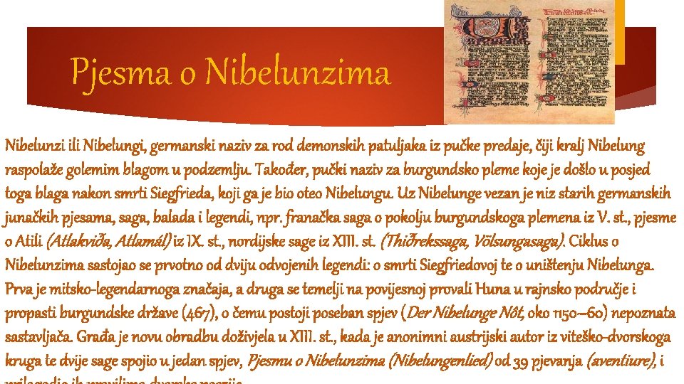 Pjesma o Nibelunzima Nibelunzi ili Nibelungi, germanski naziv za rod demonskih patuljaka iz pučke