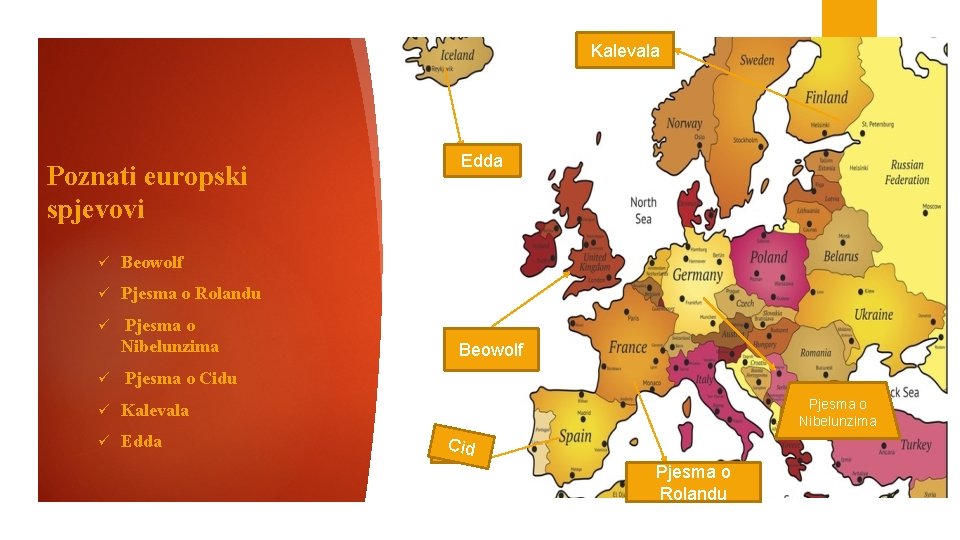 Kalevala Poznati europski spjevovi ü Beowolf ü Pjesma o Rolandu ü Pjesma o Nibelunzima