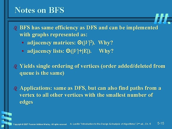 Notes on BFS b BFS has same efficiency as DFS and can be implemented