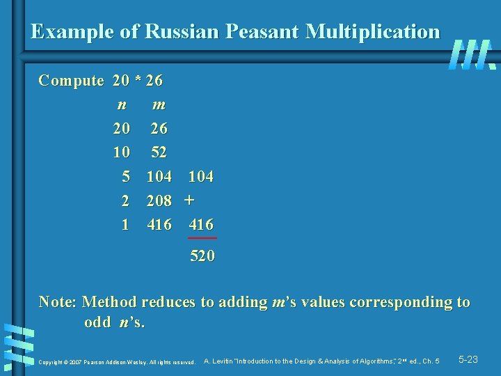 Example of Russian Peasant Multiplication Compute 20 * 26 n m 20 26 10