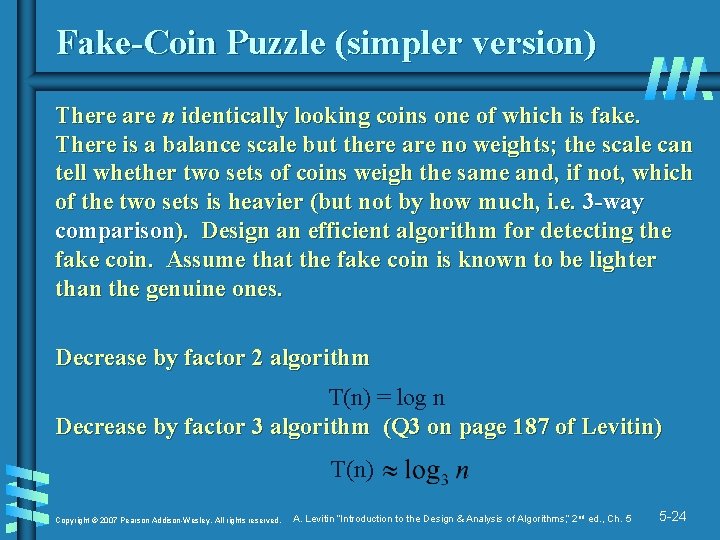 Fake-Coin Puzzle (simpler version) There are n identically looking coins one of which is