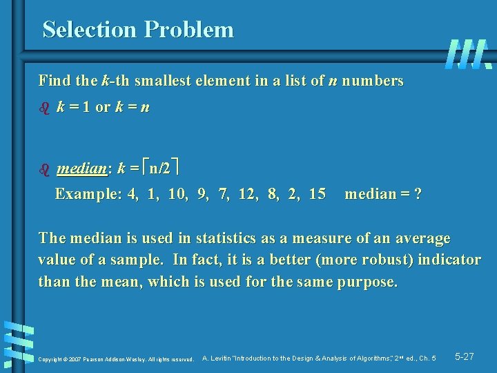 Selection Problem Find the k-th smallest element in a list of n numbers b