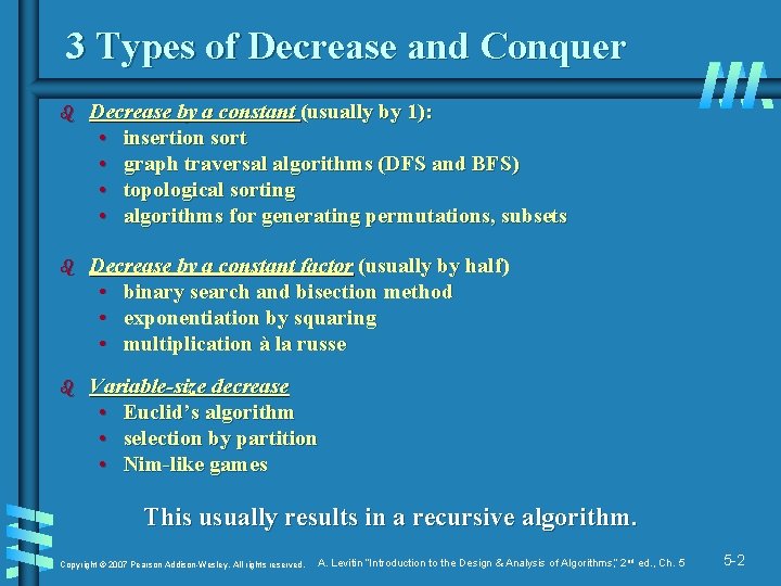 3 Types of Decrease and Conquer b Decrease by a constant (usually by 1):