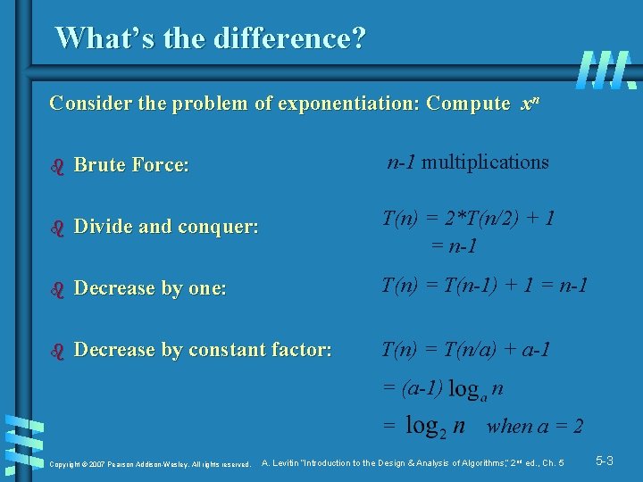 What’s the difference? Consider the problem of exponentiation: Compute xn b Brute Force: n-1