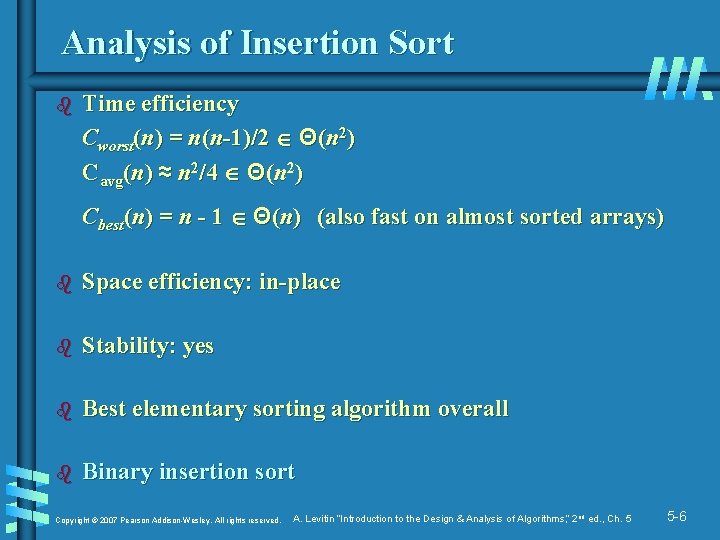 Analysis of Insertion Sort b Time efficiency Cworst(n) = n(n-1)/2 Θ(n 2) Cavg(n) ≈