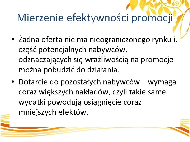 Mierzenie efektywności promocji • Żadna oferta nie ma nieograniczonego rynku i, część potencjalnych nabywców,