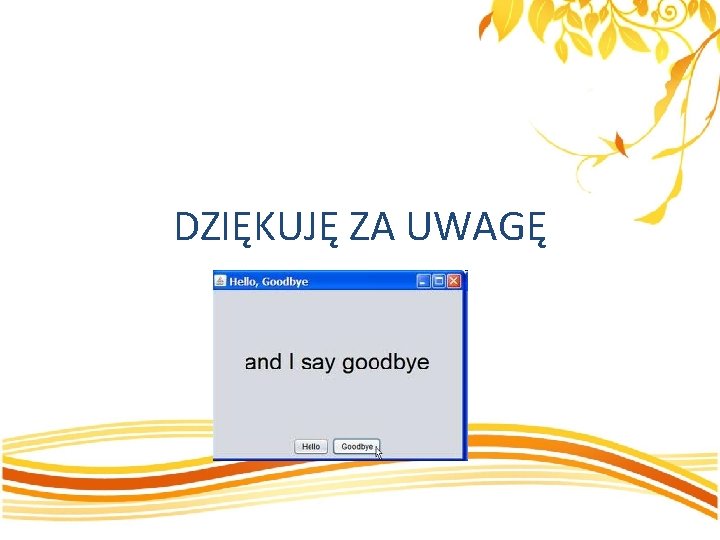 DZIĘKUJĘ ZA UWAGĘ 