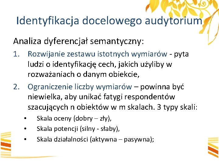 Identyfikacja docelowego audytorium Analiza dyferencjał semantyczny: 1. Rozwijanie zestawu istotnych wymiarów - pyta ludzi