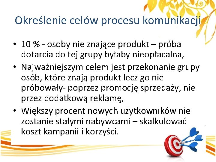 Określenie celów procesu komunikacji • 10 % - osoby nie znające produkt – próba