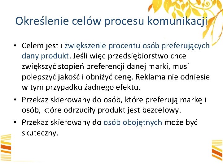 Określenie celów procesu komunikacji • Celem jest i zwiększenie procentu osób preferujących dany produkt.