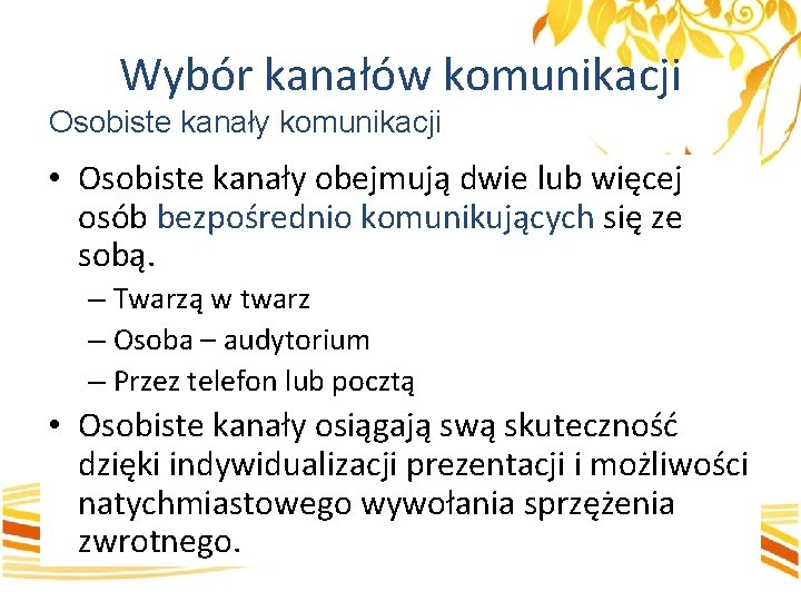 Wybór kanałów komunikacji Osobiste kanały komunikacji • Osobiste kanały obejmują dwie lub więcej osób