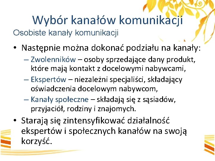 Wybór kanałów komunikacji Osobiste kanały komunikacji • Następnie można dokonać podziału na kanały: –