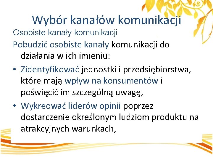 Wybór kanałów komunikacji Osobiste kanały komunikacji Pobudzić osobiste kanały komunikacji do działania w ich