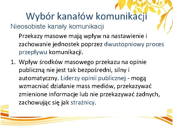 Wybór kanałów komunikacji Nieosobiste kanały komunikacji Przekazy masowe mają wpływ na nastawienie i zachowanie