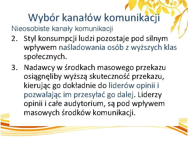 Wybór kanałów komunikacji Nieosobiste kanały komunikacji 2. Styl konsumpcji ludzi pozostaje pod silnym wpływem
