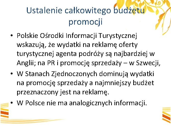 Ustalenie całkowitego budżetu promocji • Polskie Ośrodki Informacji Turystycznej wskazują, że wydatki na reklamę