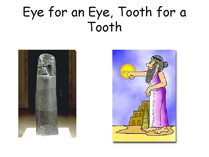 Eye for an Eye, Tooth for a Tooth 