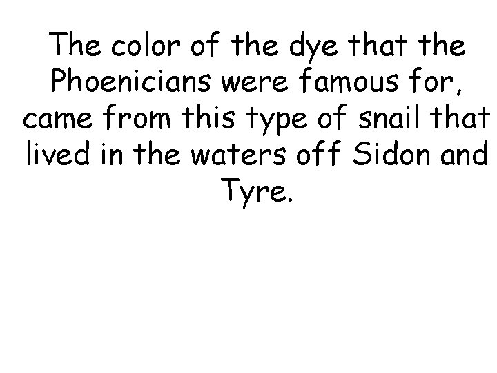 The color of the dye that the Phoenicians were famous for, came from this