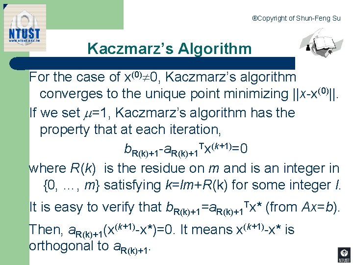 ®Copyright of Shun-Feng Su Kaczmarz’s Algorithm For the case of x(0) 0, Kaczmarz’s algorithm