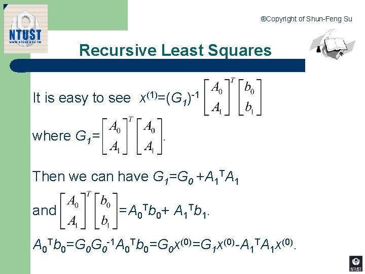 ®Copyright of Shun-Feng Su Recursive Least Squares It is easy to see x(1)=(G 1)-1