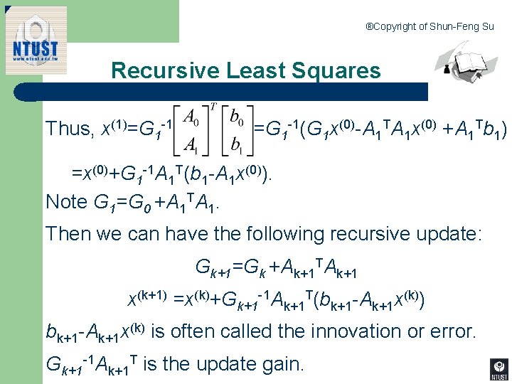 ®Copyright of Shun-Feng Su Recursive Least Squares Thus, x(1)=G 1 -1(G 1 x(0)-A 1