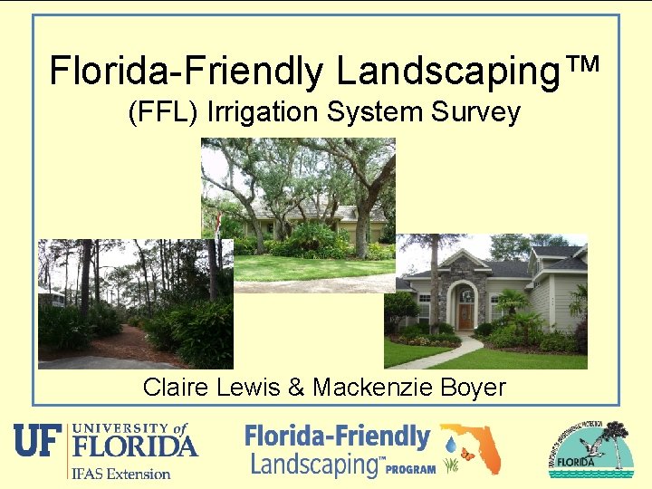 Florida-Friendly Landscaping™ (FFL) Irrigation System Survey Claire Lewis & Mackenzie Boyer 