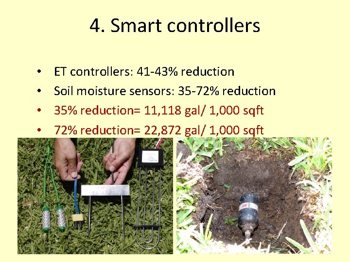 4. Smart controllers • • ET controllers: 41 -43% reduction Soil moisture sensors: 35