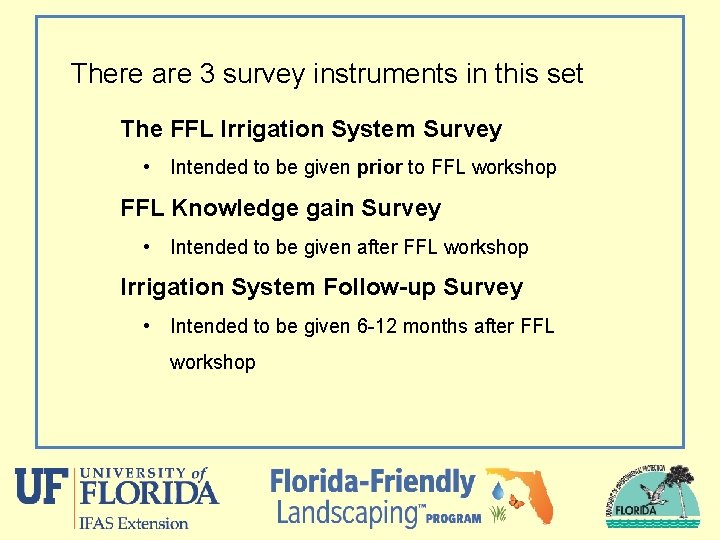 There are 3 survey instruments in this set The FFL Irrigation System Survey •