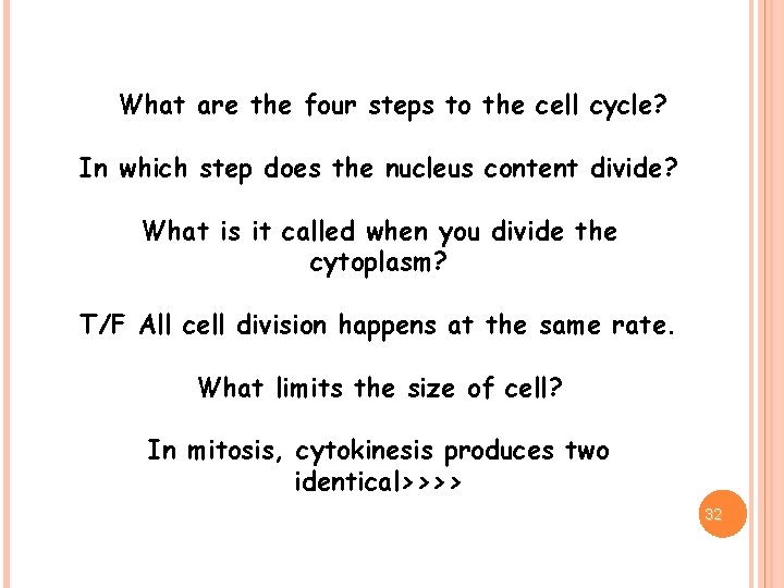 WWhat are the four steps to the cell cycle? In which step does the