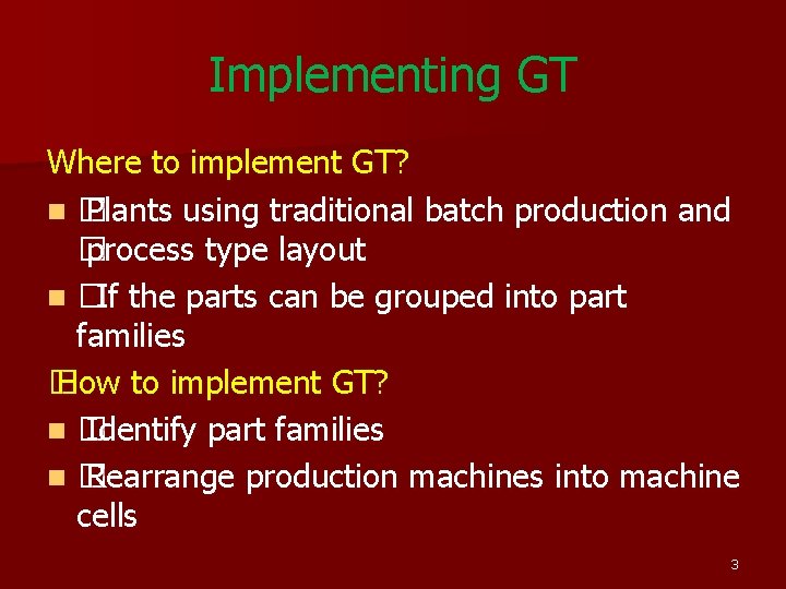 Implementing GT Where to implement GT? n� Plants using traditional batch production and � Implementing GT Where to implement GT? n� Plants using traditional batch production and �