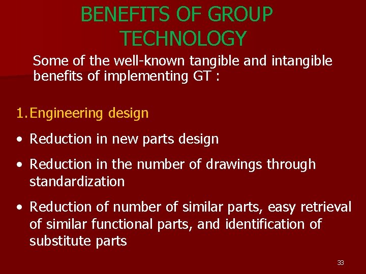 BENEFITS OF GROUP TECHNOLOGY Some of the well-known tangible and intangible benefits of implementing BENEFITS OF GROUP TECHNOLOGY Some of the well-known tangible and intangible benefits of implementing