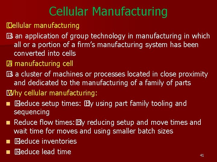 Cellular Manufacturing � Cellular manufacturing � is an application of group technology in manufacturing Cellular Manufacturing � Cellular manufacturing � is an application of group technology in manufacturing