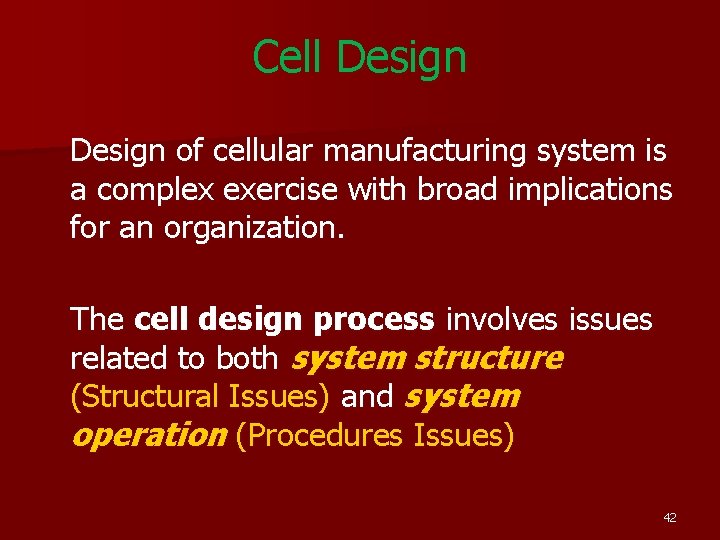Cell Design of cellular manufacturing system is a complex exercise with broad implications for Cell Design of cellular manufacturing system is a complex exercise with broad implications for