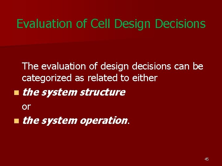 Evaluation of Cell Design Decisions The evaluation of design decisions can be categorized as Evaluation of Cell Design Decisions The evaluation of design decisions can be categorized as