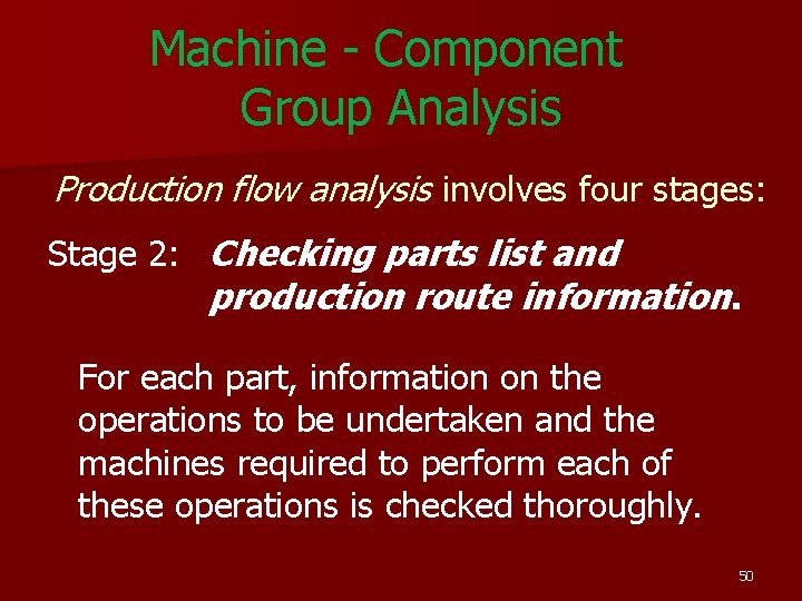 Machine - Component Group Analysis Production flow analysis involves four stages: Stage 2: Checking Machine - Component Group Analysis Production flow analysis involves four stages: Stage 2: Checking