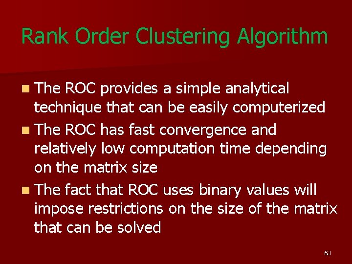 Rank Order Clustering Algorithm n The ROC provides a simple analytical technique that can Rank Order Clustering Algorithm n The ROC provides a simple analytical technique that can