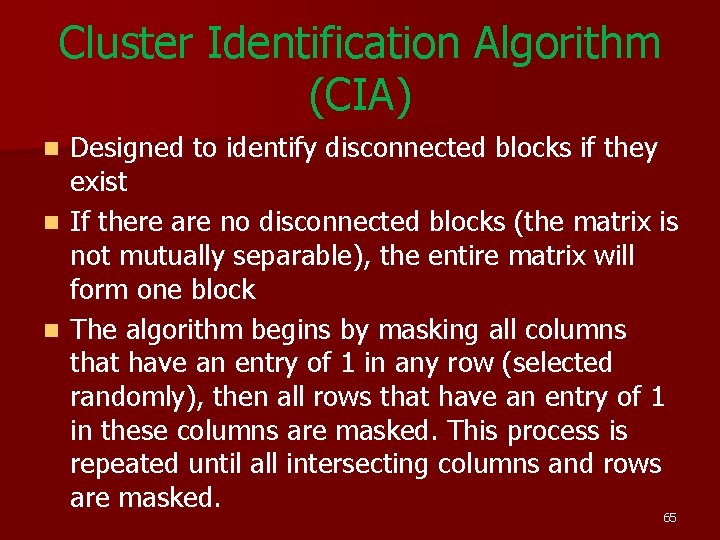 Cluster Identification Algorithm (CIA) Designed to identify disconnected blocks if they exist n If Cluster Identification Algorithm (CIA) Designed to identify disconnected blocks if they exist n If