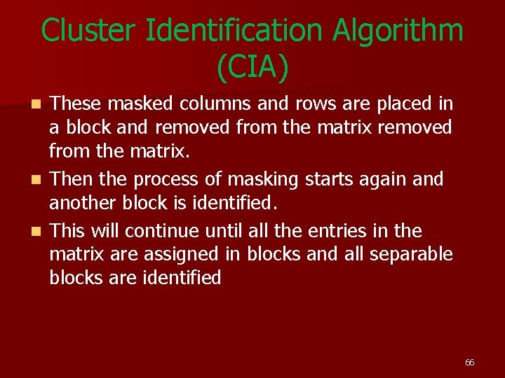 Cluster Identification Algorithm (CIA) These masked columns and rows are placed in a block Cluster Identification Algorithm (CIA) These masked columns and rows are placed in a block
